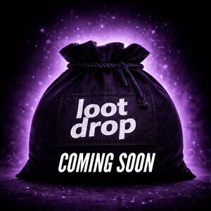 COMING SOON: LOOT DROP